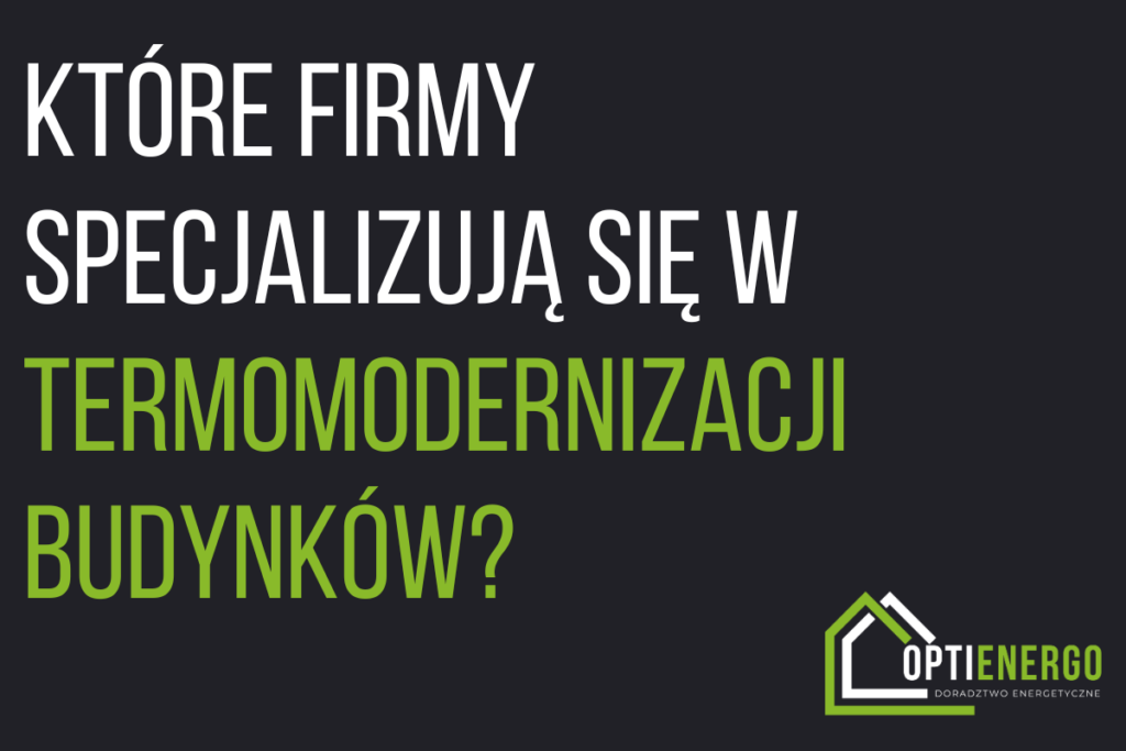 Które firmy specjalizują się w termomodernizacji budynków