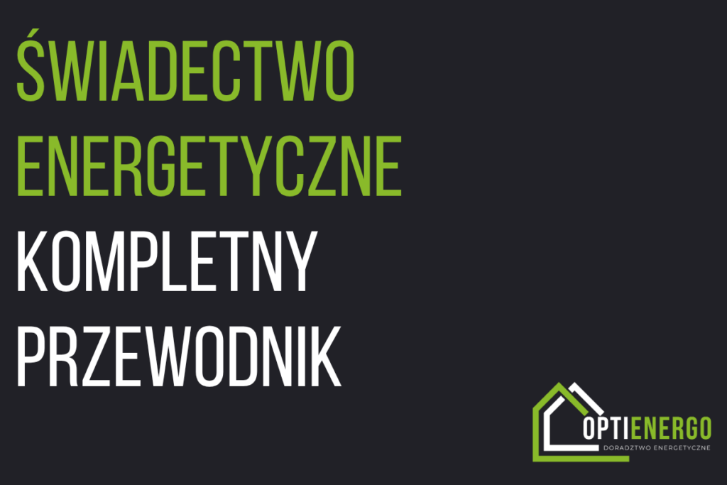 Świadectwo energetyczne — kompletny przewodnik